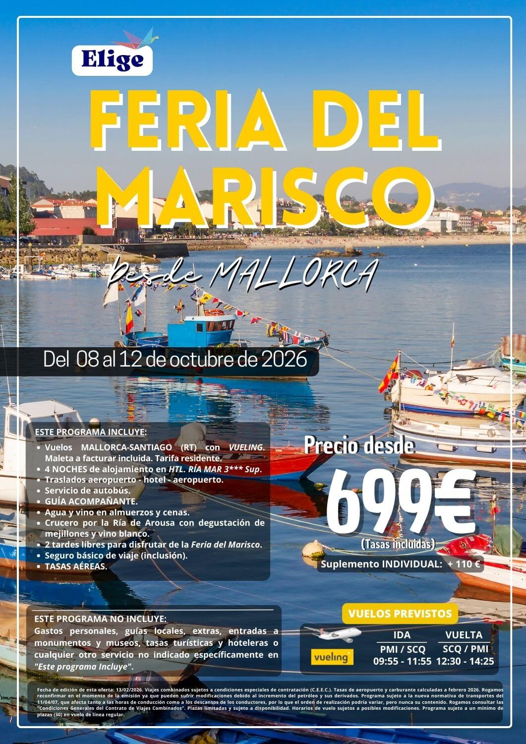 FERIA DEL MARISCO O Grove 2026, desde Mallorca. 5 días / 4 noches. Salida desde Mallorca en vuelo directo de línea regular. Incluye vuelos MALLORCA-SANTIAGO (RT) con VUELING (maleta a facturar incluida / tarifa residente); 4 noches de alojamiento en HTL. RÍA MAR 3*** Sup.; traslados aeropuerto-hotel-aeropuerto; servicio de autobús; guía acompañante; agua y vino en almuerzos y cenas; crucero por la ría de Arousa con degustación de mejillones y vino blanco; 2 tardes libres para disfrutar de la Feria del Marisco; seguro básico de viaje (inclusión) y tasas aéreas, para agencias de viajes con ELIGE TU VIAJE.
